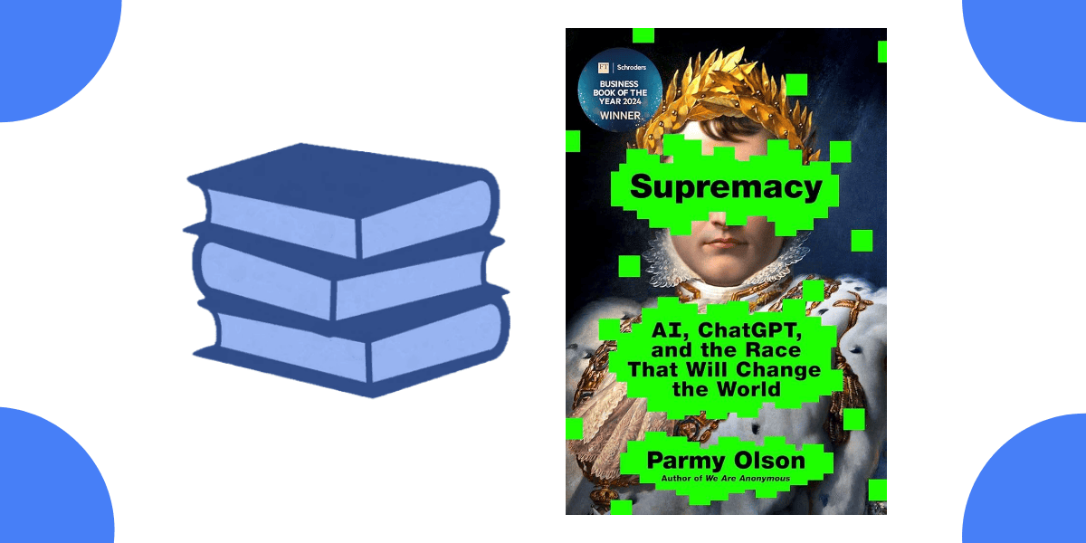 Supremacy: AI, ChatGPT, and the Race That Will Change the World – Book Summary