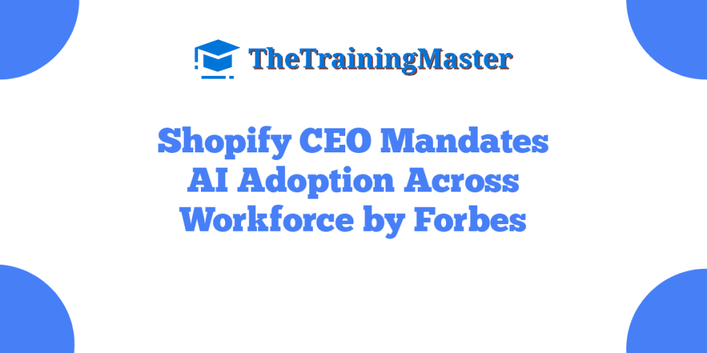 Shopify CEO Mandates AI Adoption Across Workforce by Forbes