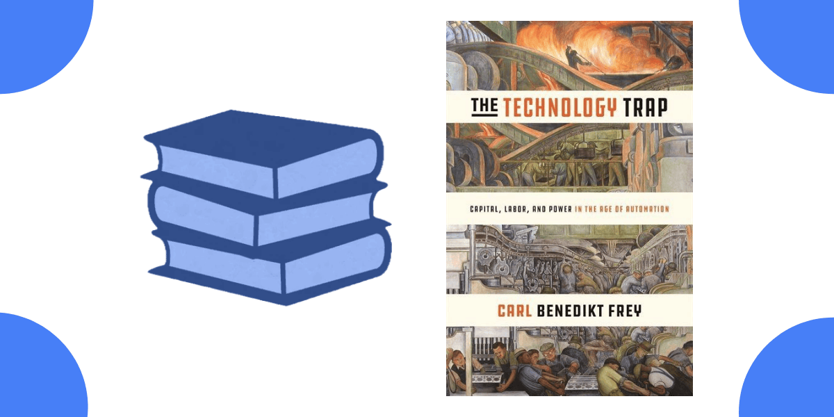 The Technology Trap: Capital, Labor, and Power in the Age of Automation - Book Summary