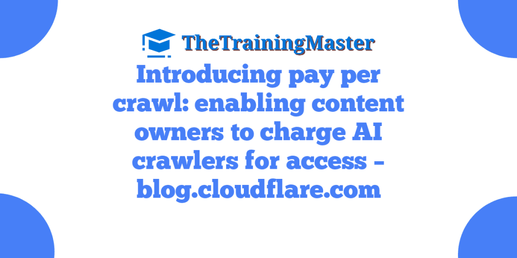 Introducing pay per crawl: enabling content owners to charge AI crawlers for access – blog.cloudflare.com