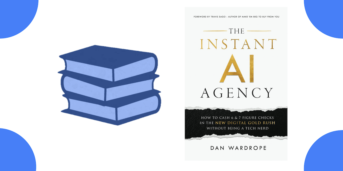 The Instant AI Agency — Book Summary