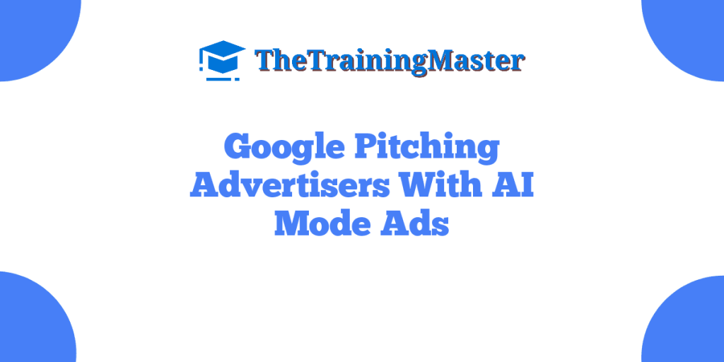 Google Pitching Advertisers With AI Mode Ads