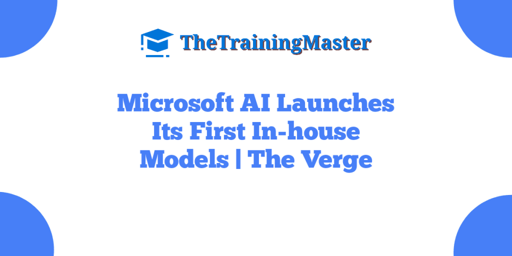 Microsoft AI Launches Its First In-house Models | The Verge