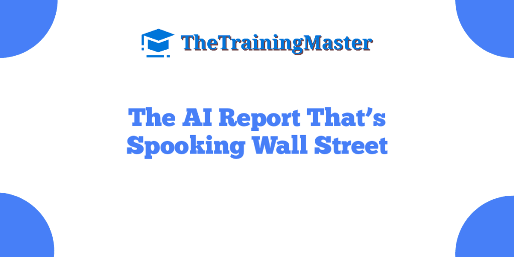 The AI Report That’s Spooking Wall Street