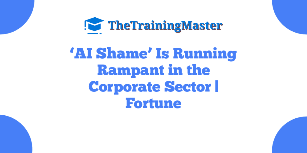 ‘AI Shame’ Is Running Rampant in the Corporate Sector | Fortune