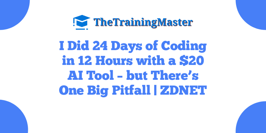 I Did 24 Days of Coding in 12 Hours with a $20 AI Tool – but There’s One Big Pitfall | ZDNET