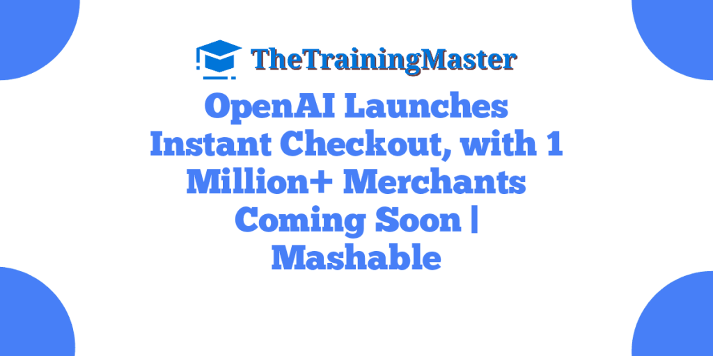 OpenAI Launches Instant Checkout, with 1 Million+ Merchants Coming Soon | Mashable