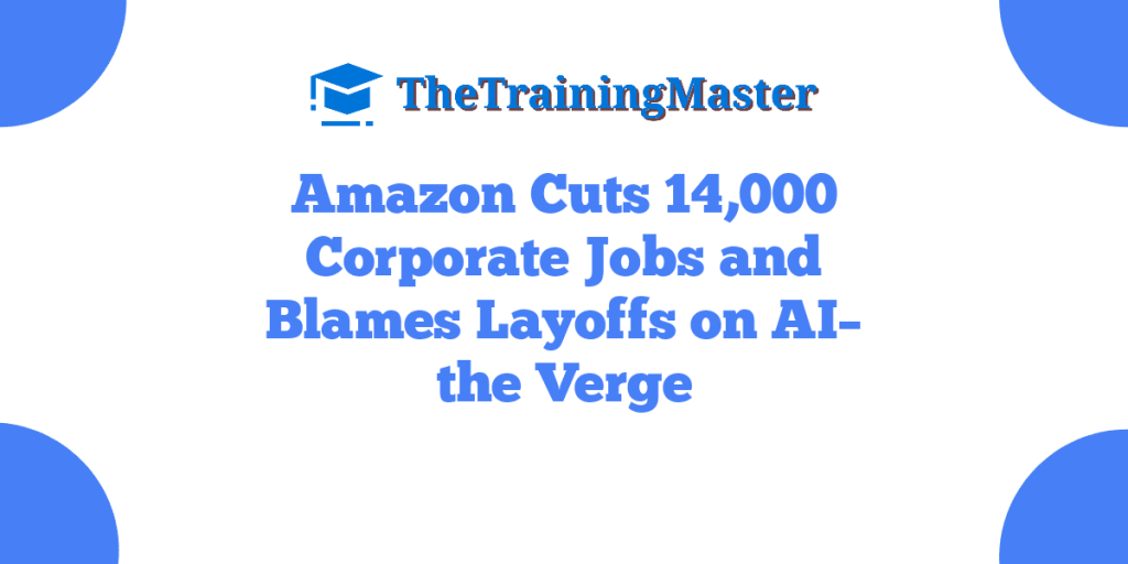 Amazon Cuts 14,000 Corporate Jobs and Blames Layoffs on AI– the Verge