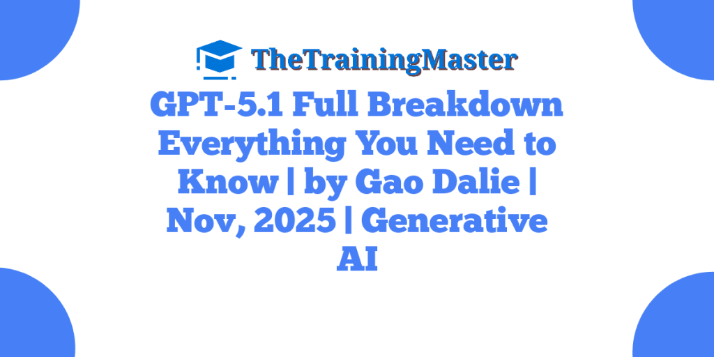 GPT-5.1 Full Breakdown Everything You Need to Know | by Gao Dalie  | Nov, 2025 | Generative AI