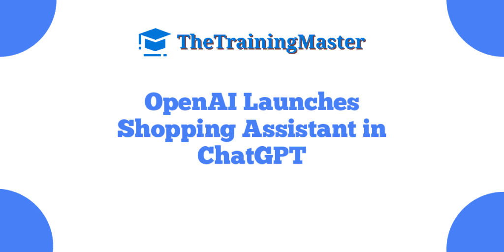OpenAI Launches Shopping Assistant in ChatGPT