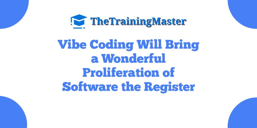 Vibe Coding Will Bring a Wonderful Proliferation of Software the Register
