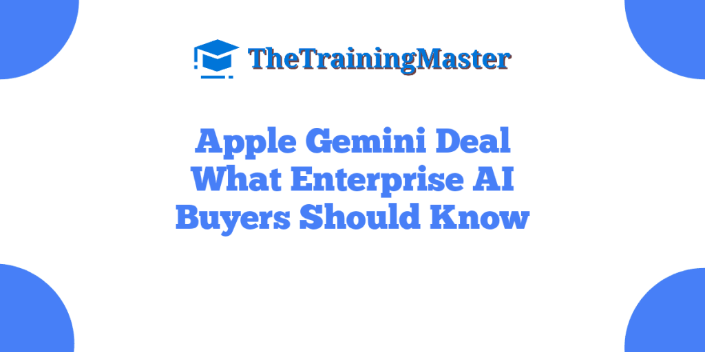 Apple Gemini Deal What Enterprise AI Buyers Should Know