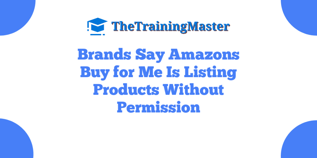 Brands Say Amazons Buy for Me Is Listing Products Without Permission