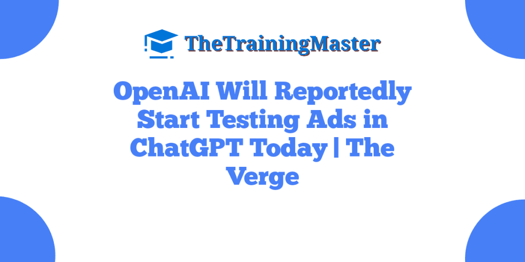 OpenAI Will Reportedly Start Testing Ads in ChatGPT Today | The Verge