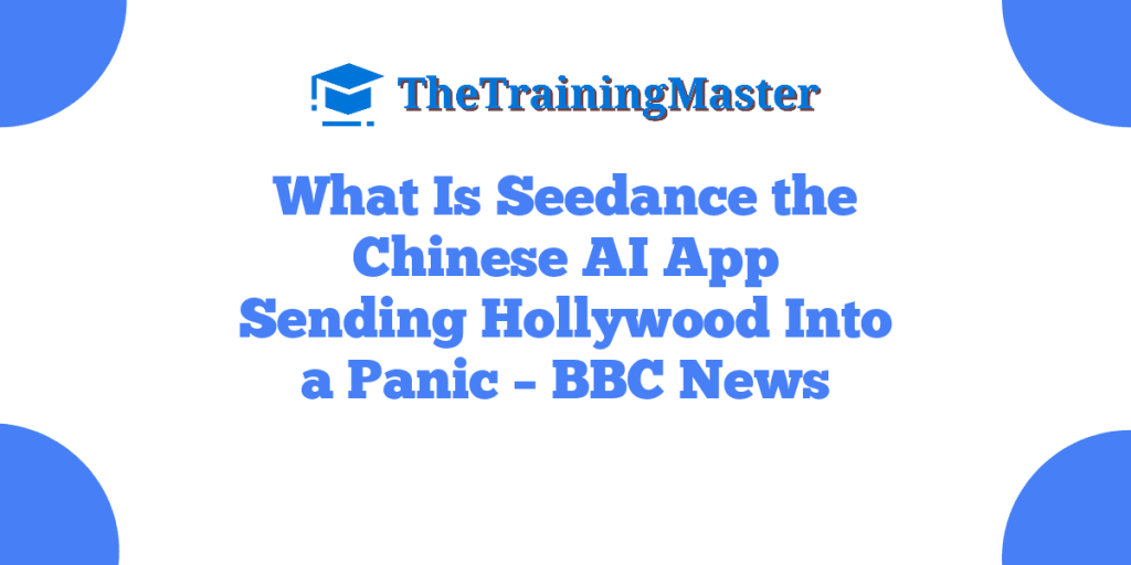 What Is Seedance the Chinese AI App Sending Hollywood Into a Panic – BBC News
