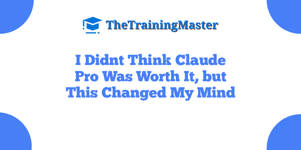 I Didnt Think Claude Pro Was Worth It, but This Changed My Mind