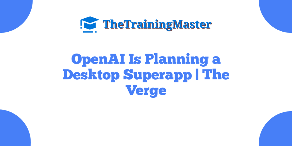 OpenAI Is Planning a Desktop Superapp | The Verge