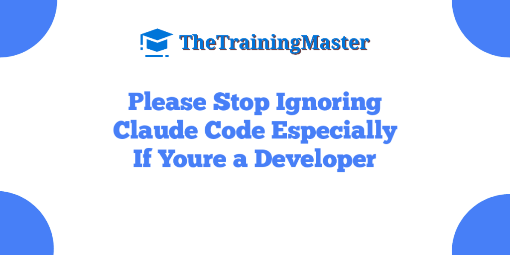 Please Stop Ignoring Claude Code Especially If Youre a Developer