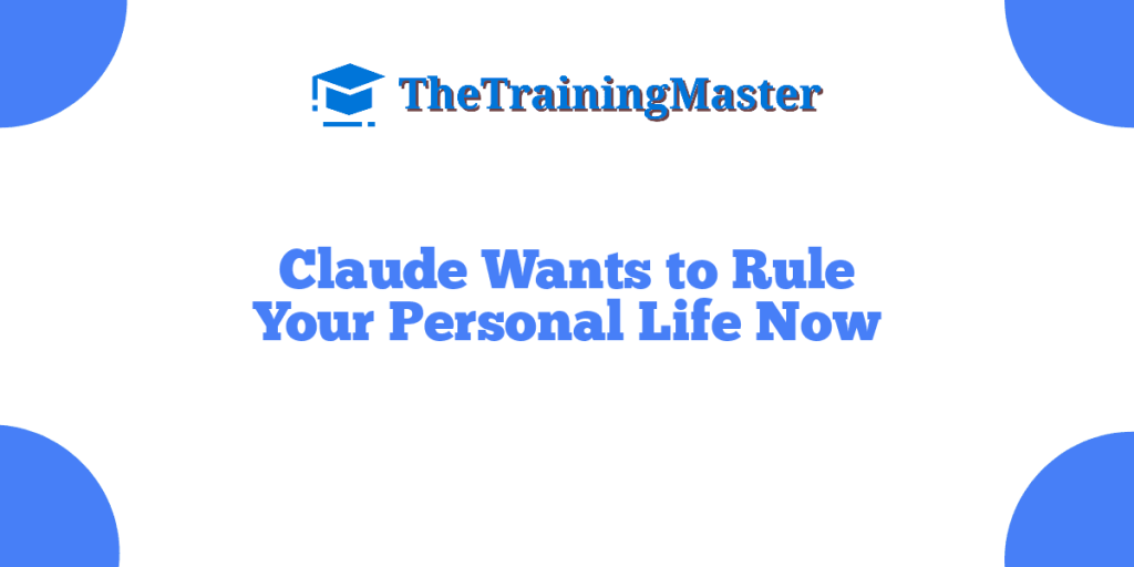 Claude Wants to Rule Your Personal Life Now