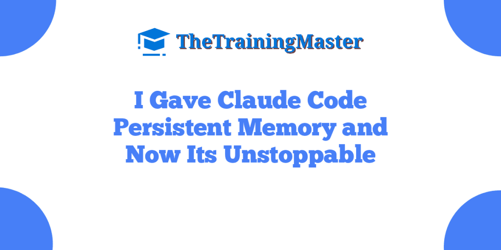 I Gave Claude Code Persistent Memory and Now Its Unstoppable