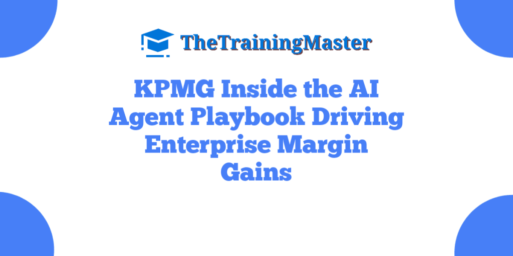 KPMG Inside the AI Agent Playbook Driving Enterprise Margin Gains