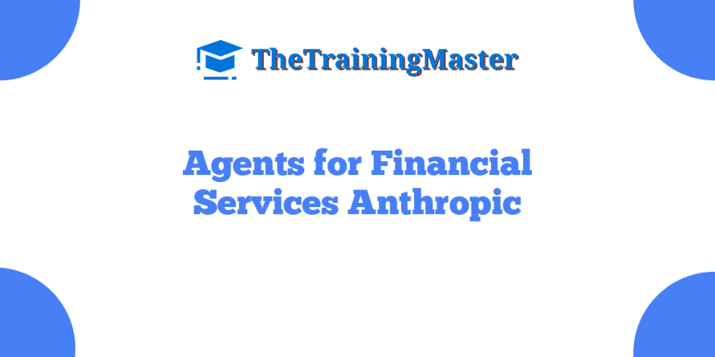Agents for Financial Services Anthropic