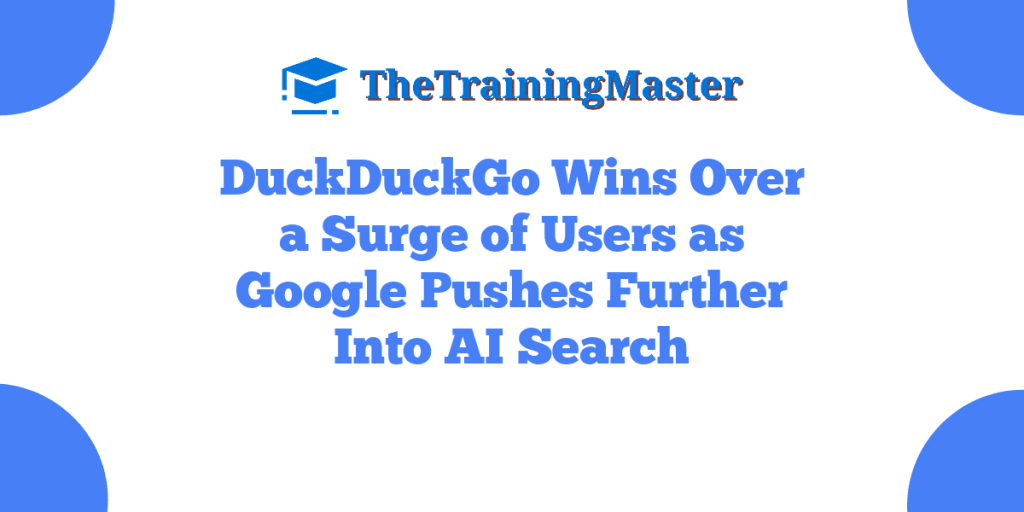 DuckDuckGo Wins Over a Surge of Users as Google Pushes Further Into AI Search
