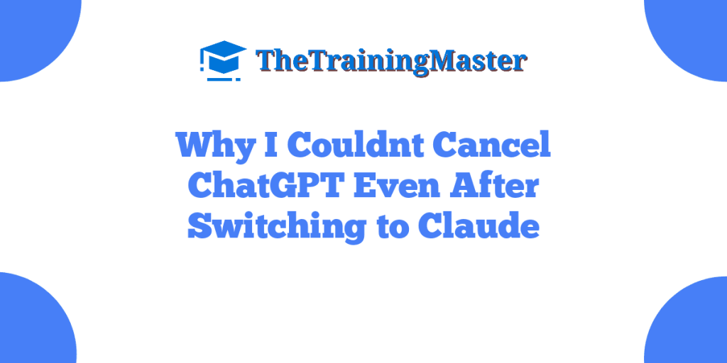 Why I Couldnt Cancel ChatGPT Even After Switching to Claude