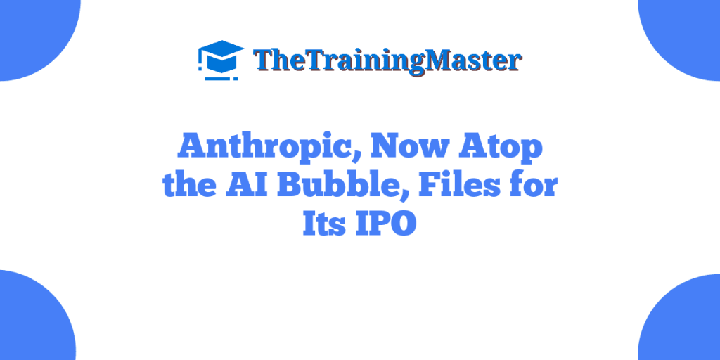 Anthropic, Now Atop the AI Bubble, Files for Its IPO