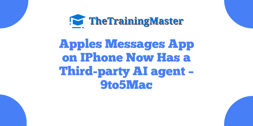 Apples Messages App on IPhone Now Has a Third-party AI agent – 9to5Mac