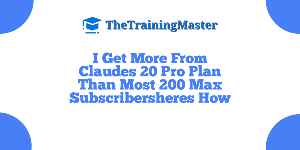 I Get More From Claudes 20 Pro Plan Than Most 200 Max Subscribersheres How