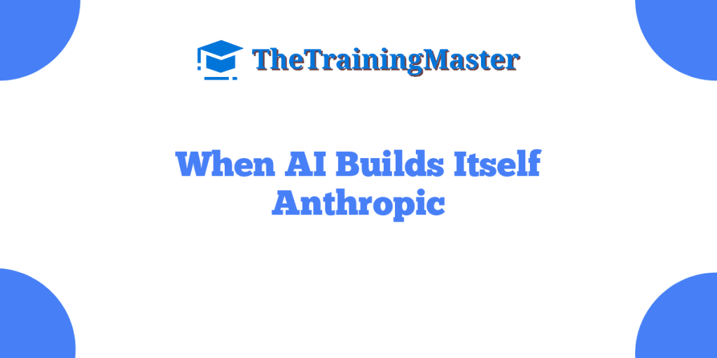 When AI Builds Itself Anthropic