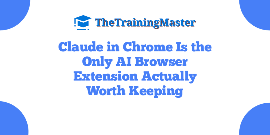 Claude in Chrome Is the Only AI Browser Extension Actually Worth Keeping