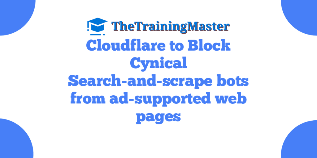 Cloudflare to Block Cynical Search-and-scrape bots from ad-supported web pages