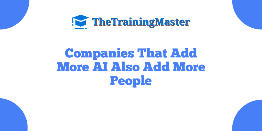 Companies That Add More AI Also Add More People
