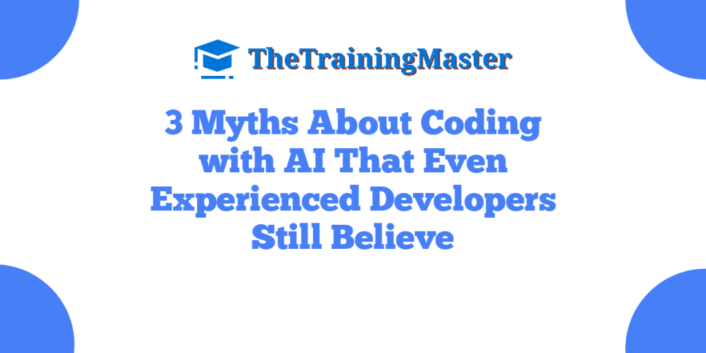 3 Myths About Coding with AI That Even Experienced Developers Still Believe