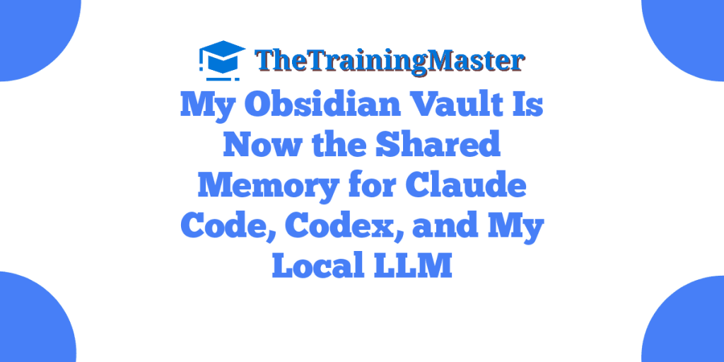 My Obsidian Vault Is Now the Shared Memory for Claude Code, Codex, and My Local LLM
