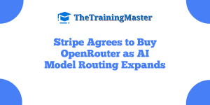 Stripe Agrees to Buy OpenRouter as AI Model Routing Expands