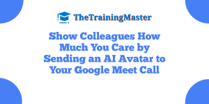 Show Colleagues How Much You Care by Sending an AI Avatar to Your Google Meet Call